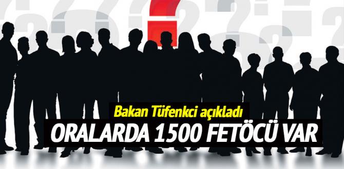 Odalarda 1.500 FETÖ’cü var