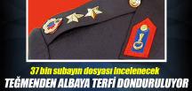 37 bin subayın dosyası açılıyor