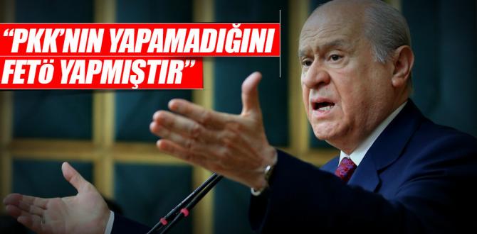 Bahçeli: PKK’nın yapamadığını FETÖ yapmıştır