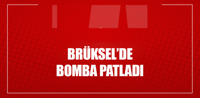 Brüksel’de bomba patladı