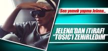 Jelena’dan itiraf: ‘Tosic’i zehirledim…’