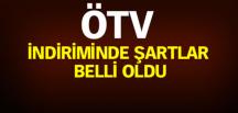 ÖTV indiriminde şartlar belli oldu