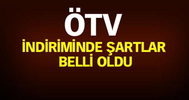 ÖTV indiriminde şartlar belli oldu