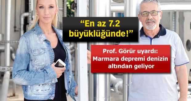 Prof. Görür uyardı: Marmara depremi denizin altından geliyor