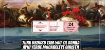 Türk Ordusu 500 yıl sonra aynı yerde mücadele veriyor!