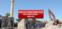 Doğu ve Güneydoğu’nun restorasyonu hız kazandı