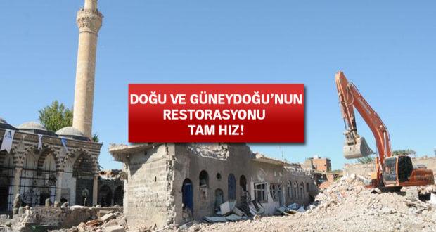 Doğu ve Güneydoğu’nun restorasyonu hız kazandı