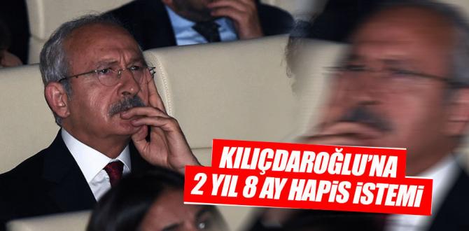 Kılıçdaroğlu’na 2 yıl 8 ay hapis istemi